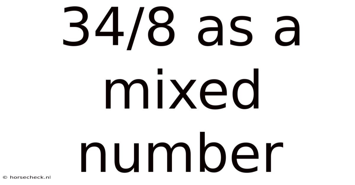 34/8 As A Mixed Number