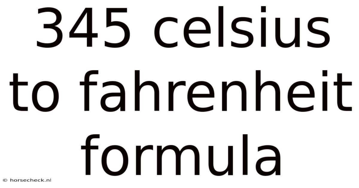 345 Celsius To Fahrenheit Formula