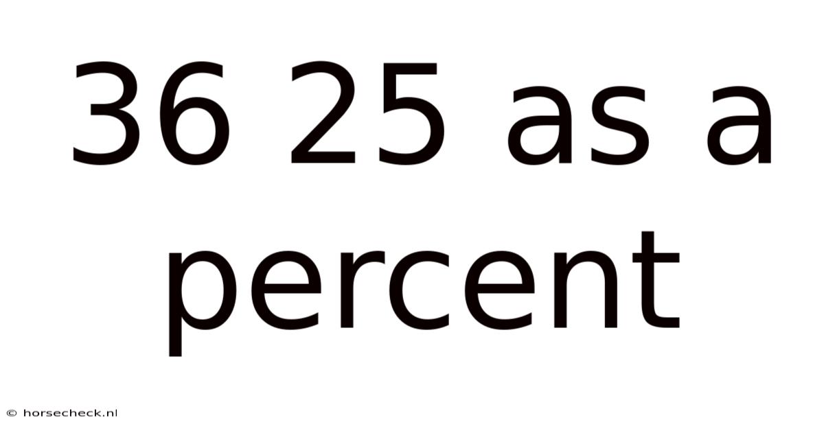 36 25 As A Percent