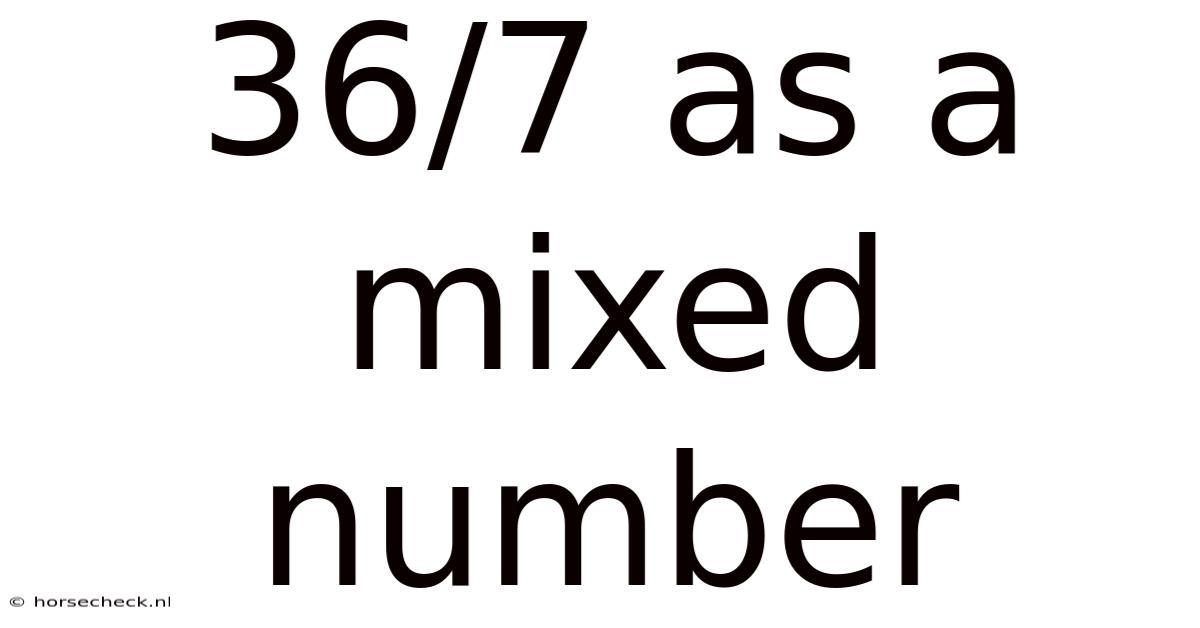 36/7 As A Mixed Number