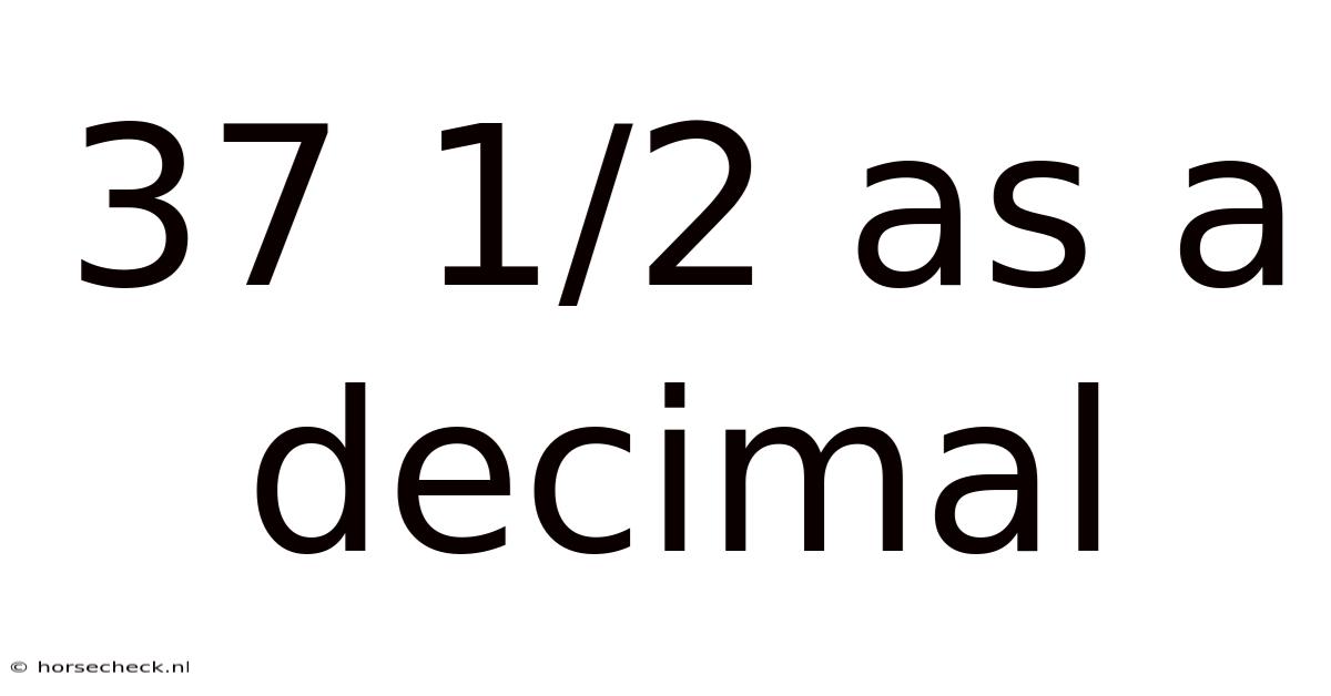 37 1/2 As A Decimal