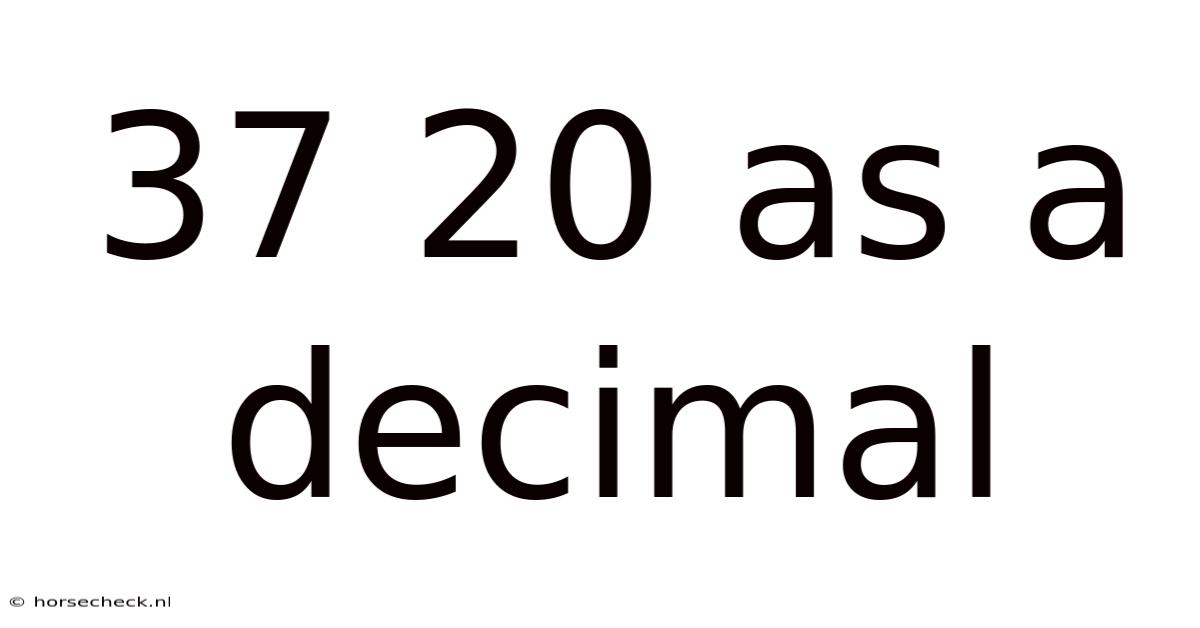 37 20 As A Decimal