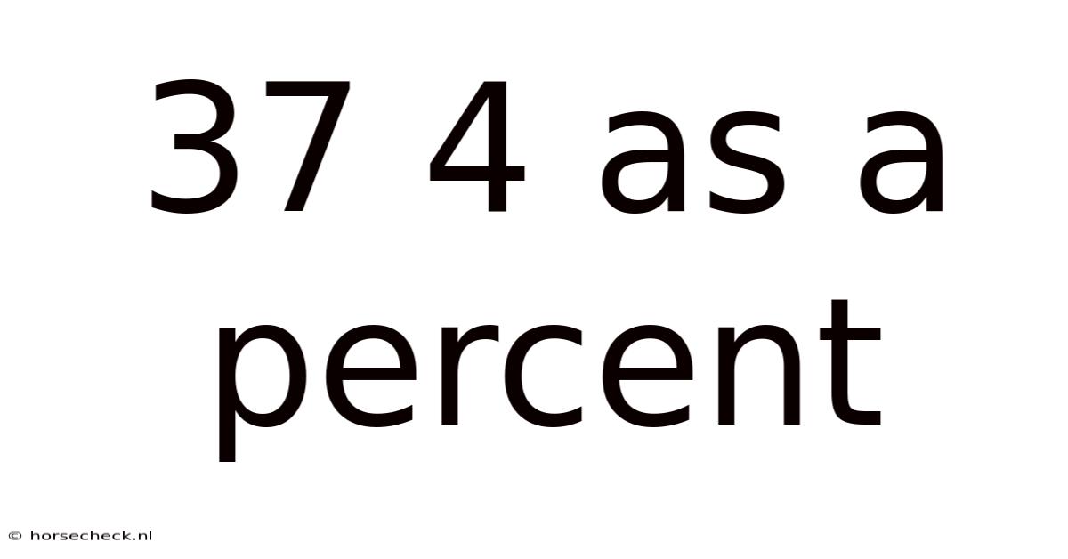 37 4 As A Percent