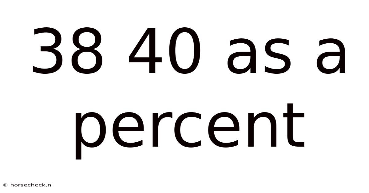 38 40 As A Percent