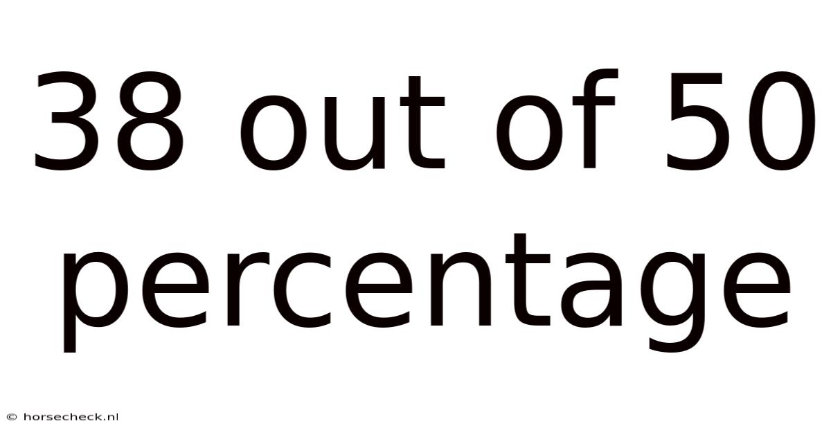 38 Out Of 50 Percentage