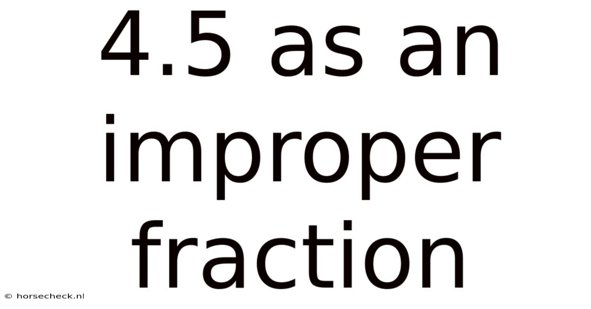 4.5 As An Improper Fraction