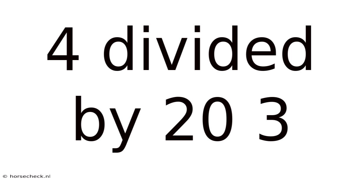 4 Divided By 20 3