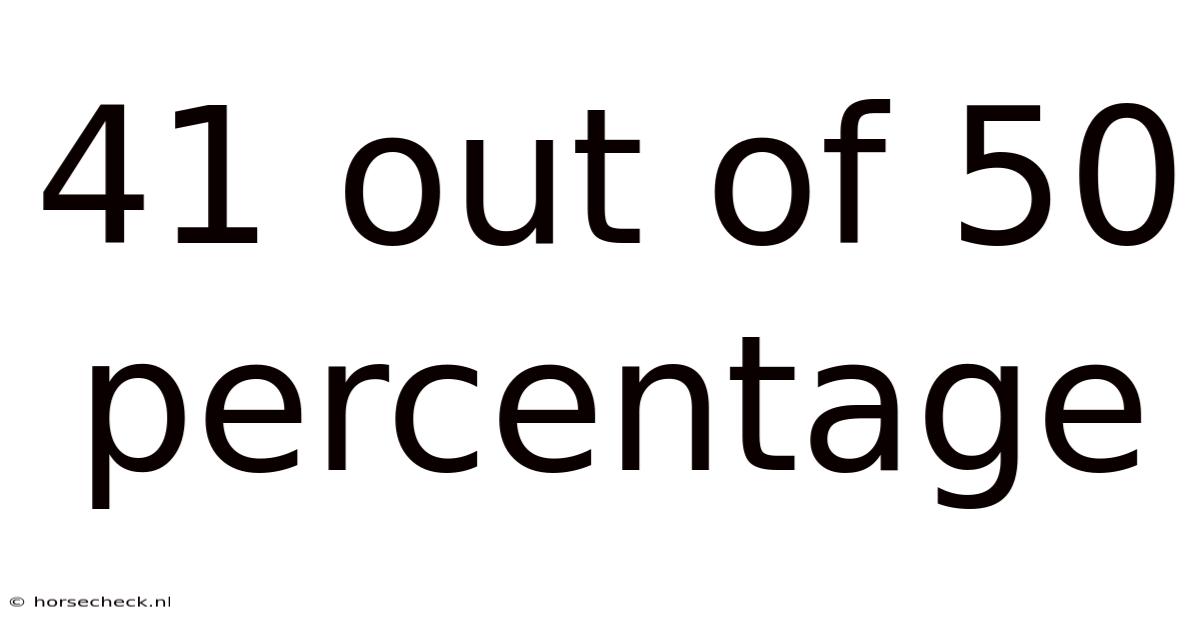 41 Out Of 50 Percentage