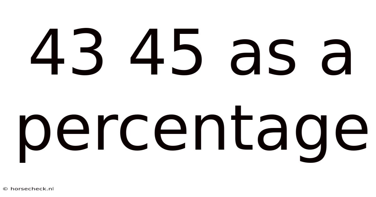 43 45 As A Percentage