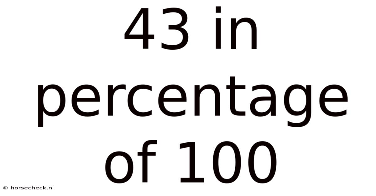 43 In Percentage Of 100