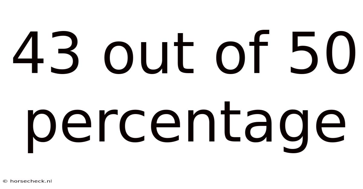 43 Out Of 50 Percentage