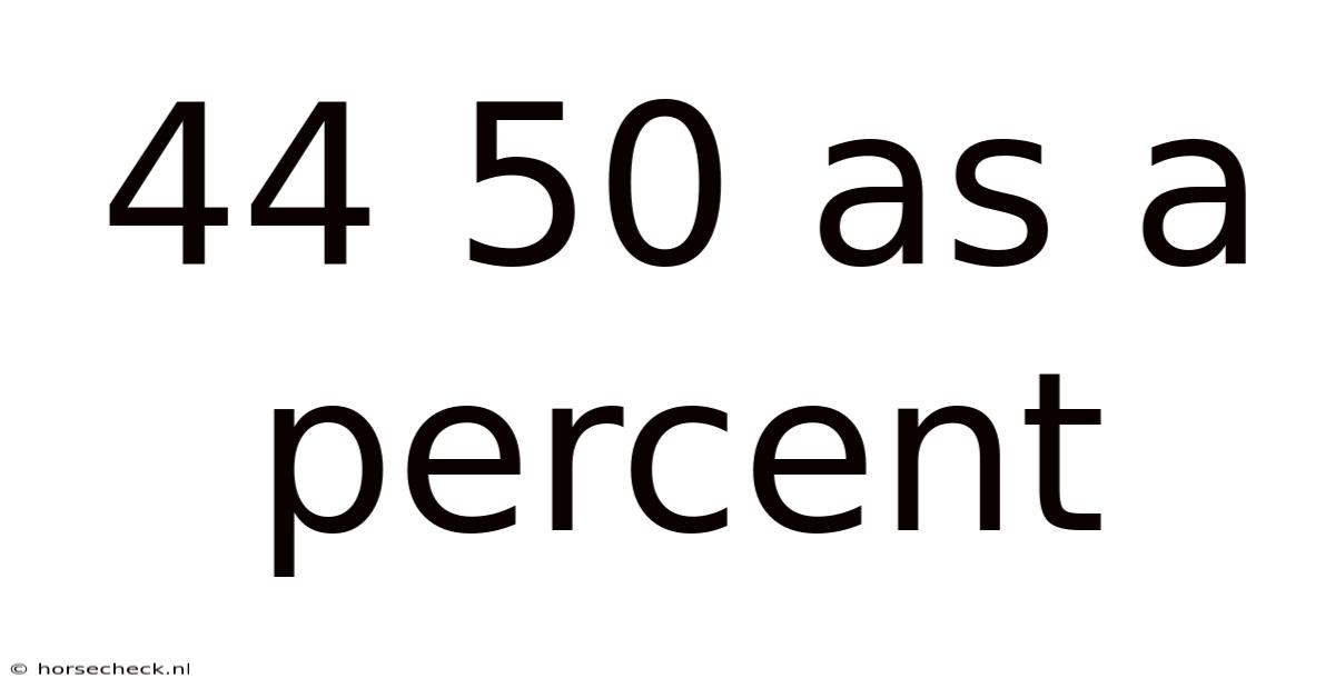 44 50 As A Percent