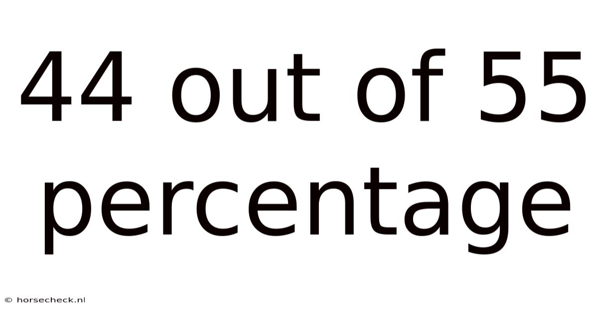 44 Out Of 55 Percentage
