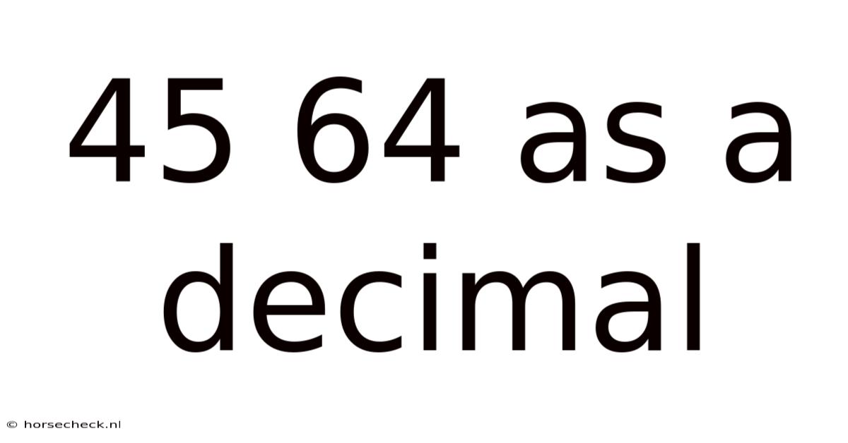 45 64 As A Decimal