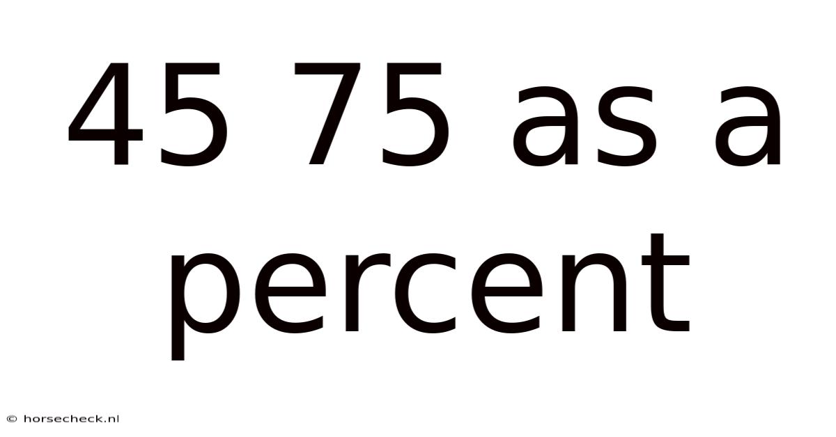 45 75 As A Percent