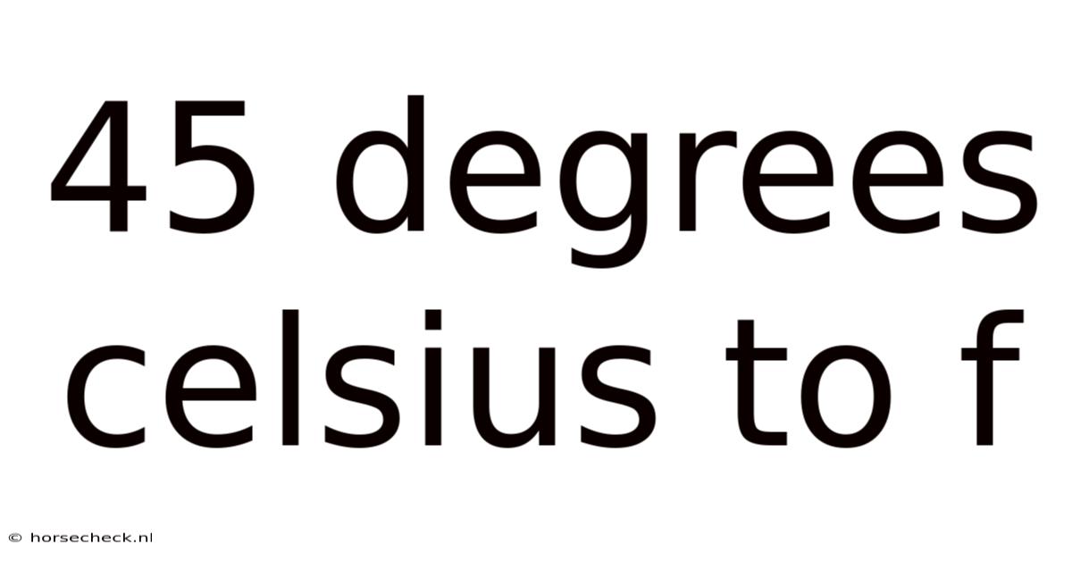 45 Degrees Celsius To F