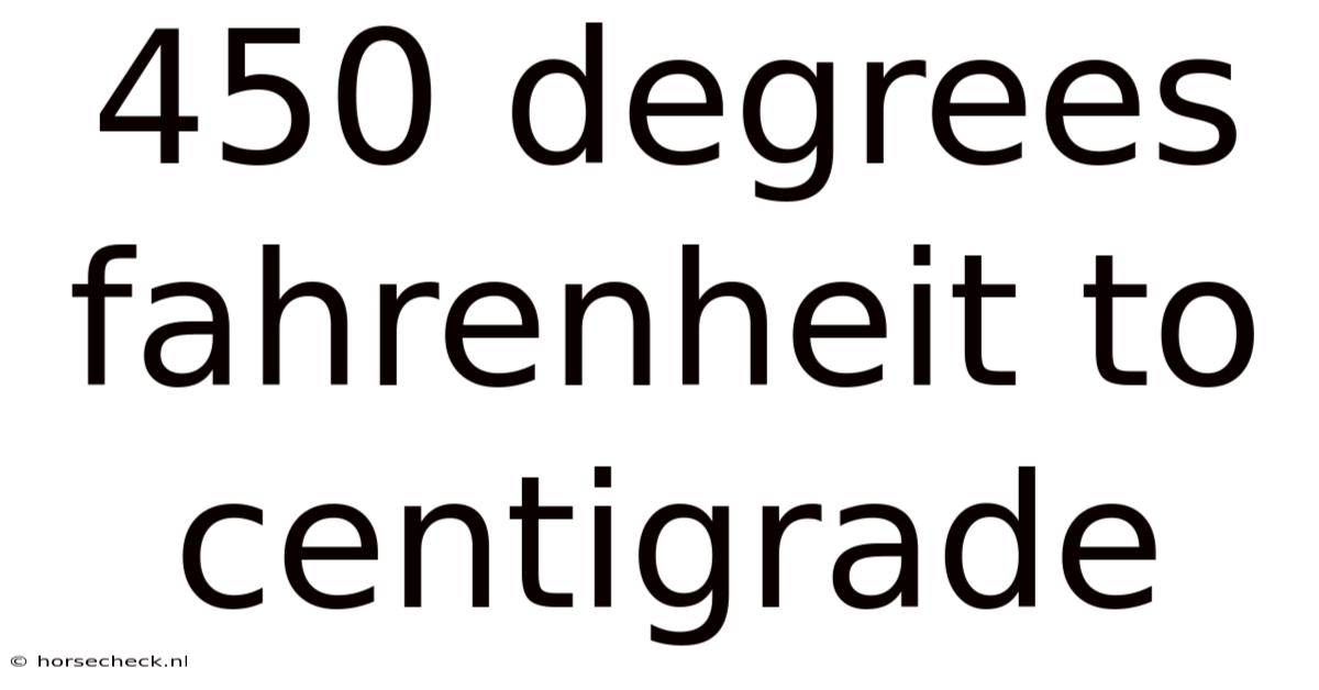450 Degrees Fahrenheit To Centigrade