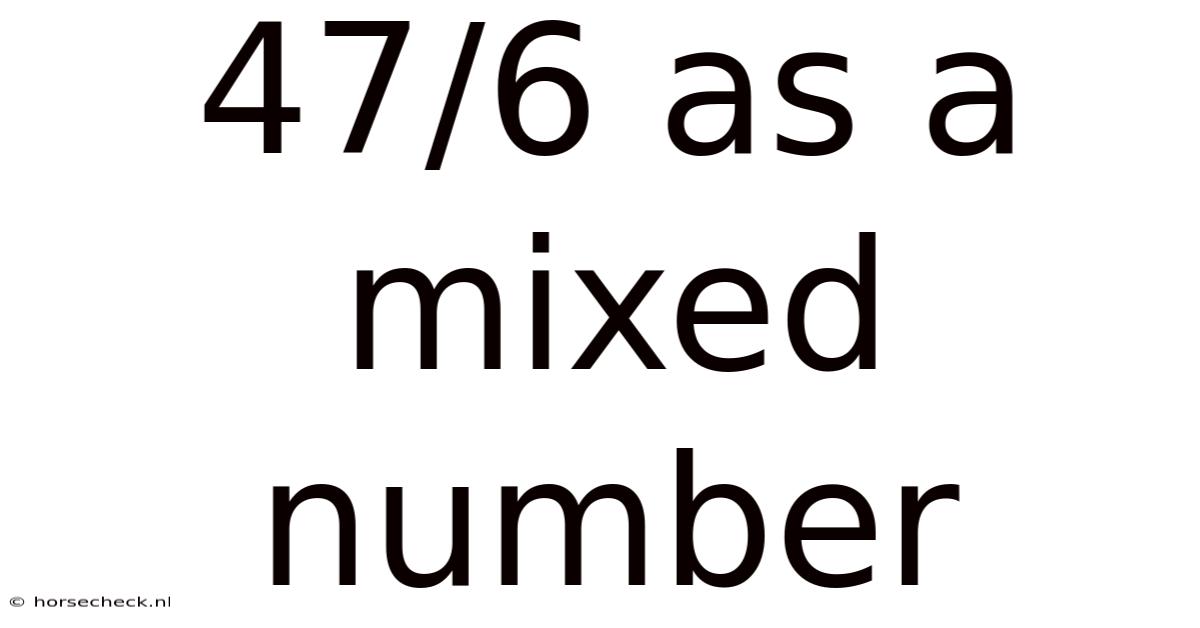 47/6 As A Mixed Number