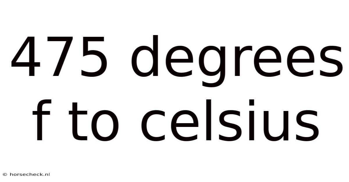 475 Degrees F To Celsius