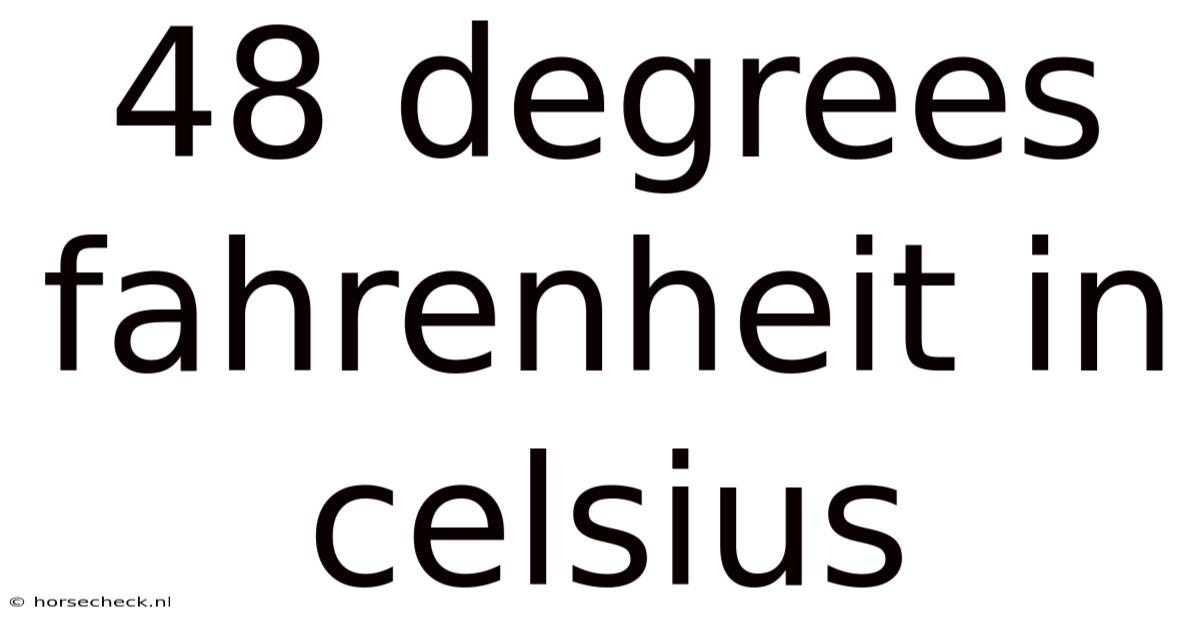 48 Degrees Fahrenheit In Celsius