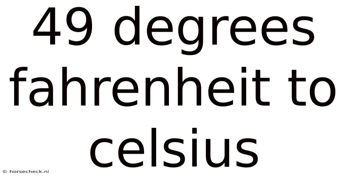 49 Degrees Fahrenheit To Celsius