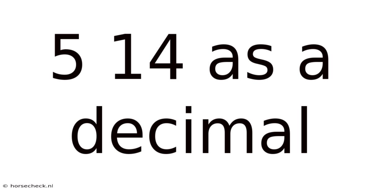 5 14 As A Decimal