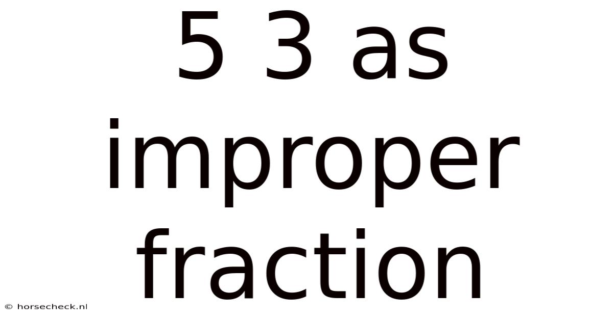 5 3 As Improper Fraction