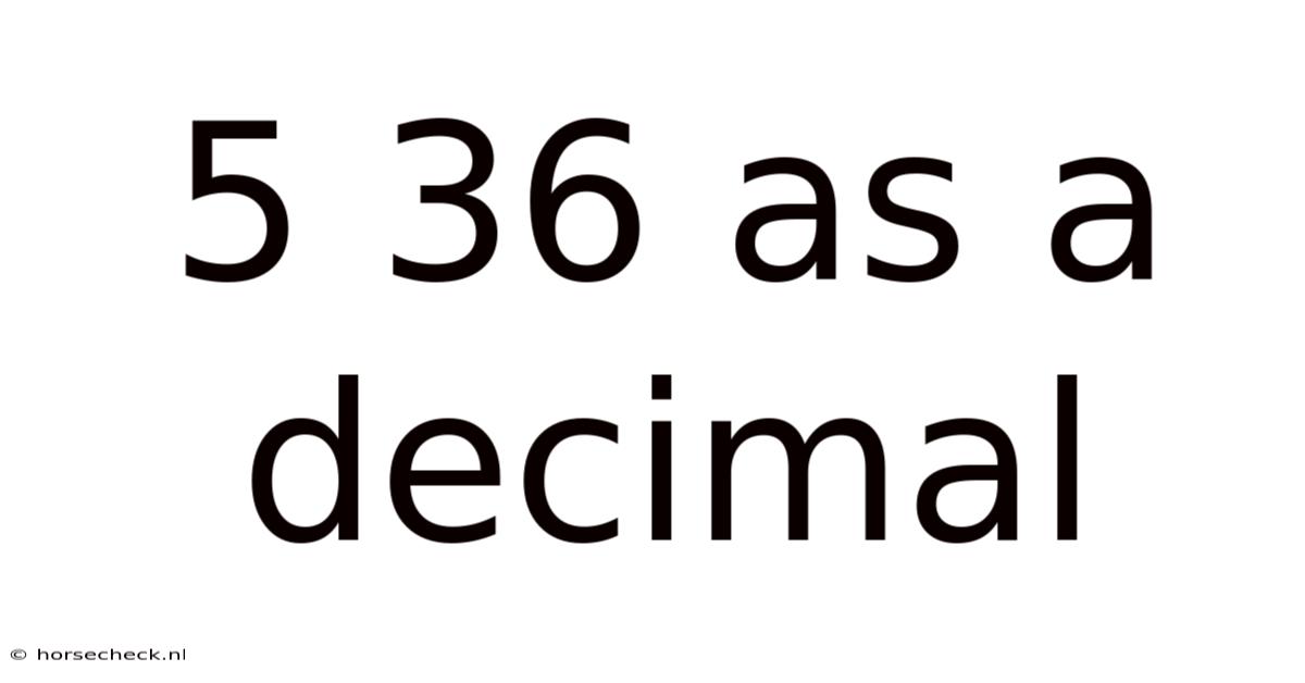 5 36 As A Decimal