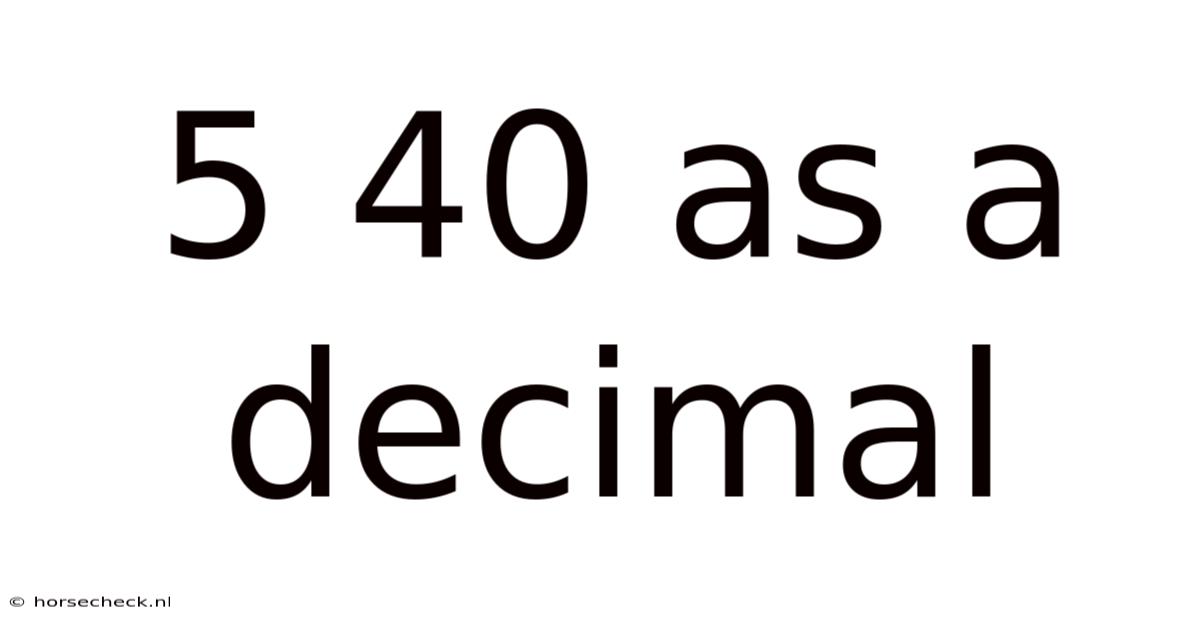 5 40 As A Decimal