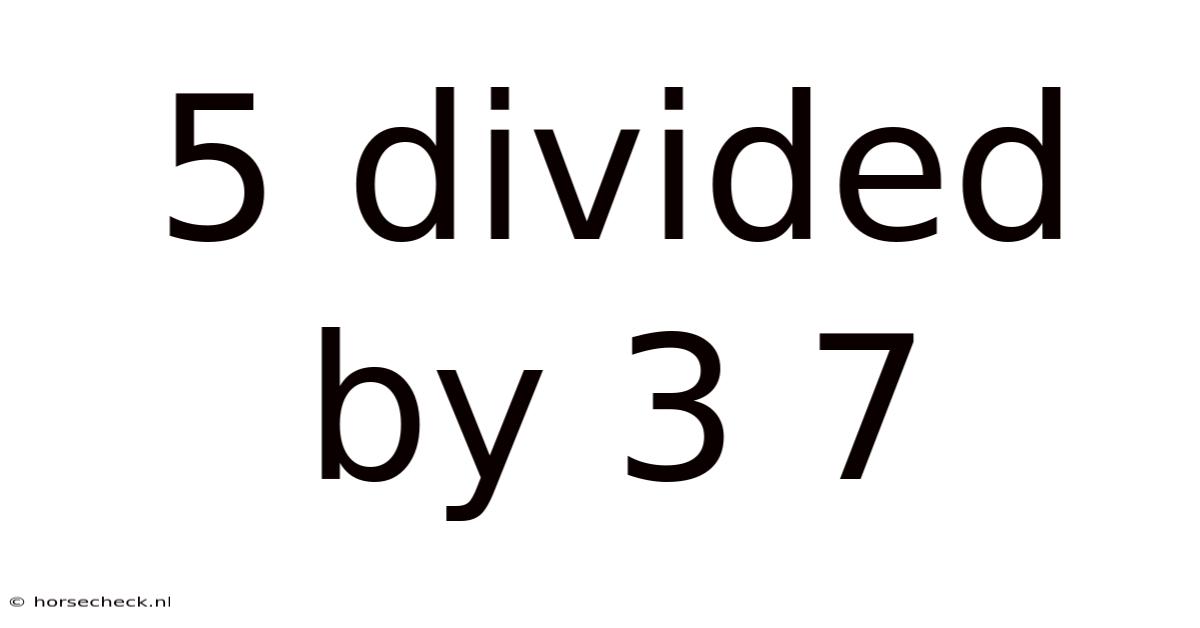 5 Divided By 3 7