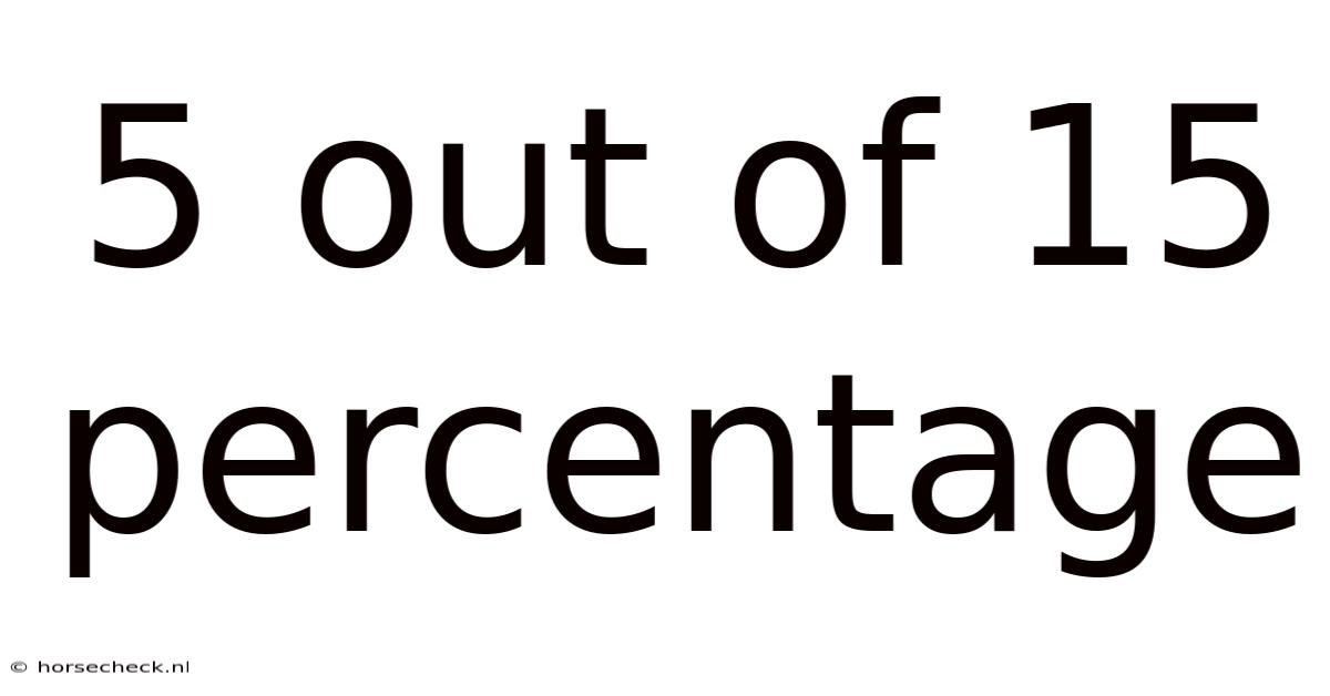 5 Out Of 15 Percentage