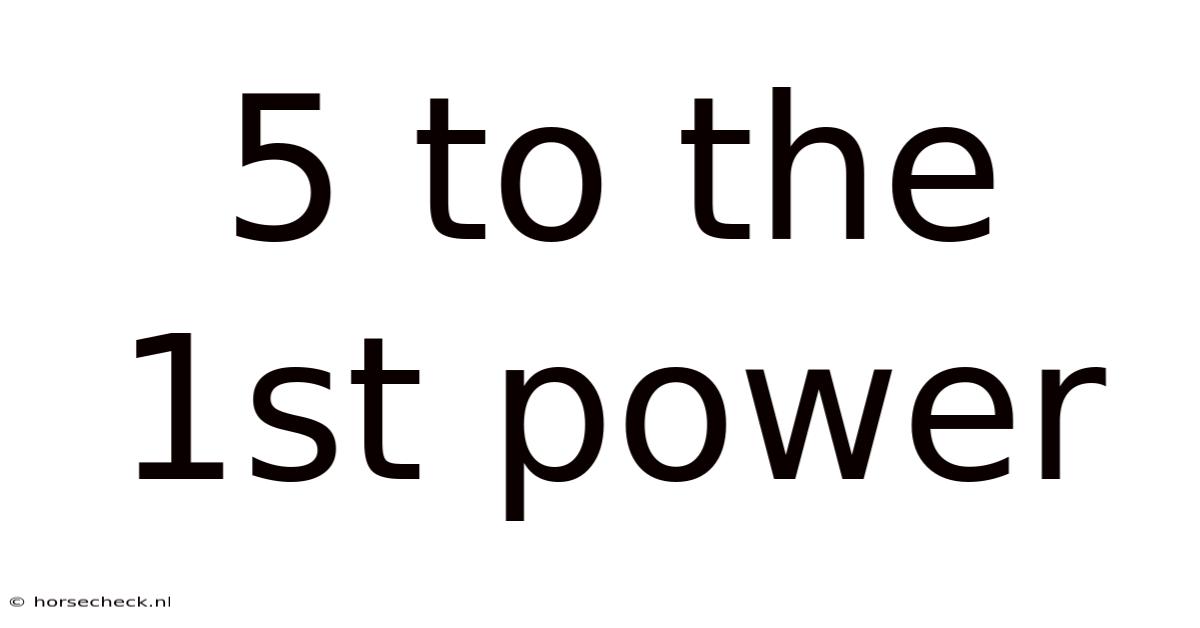 5 To The 1st Power