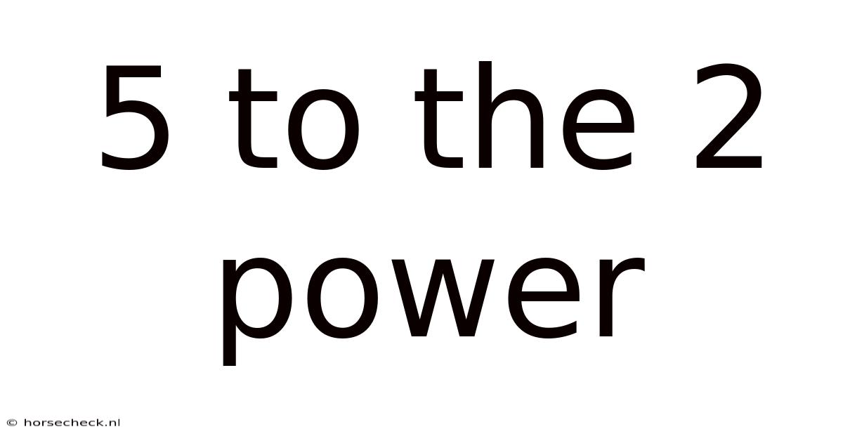 5 To The 2 Power