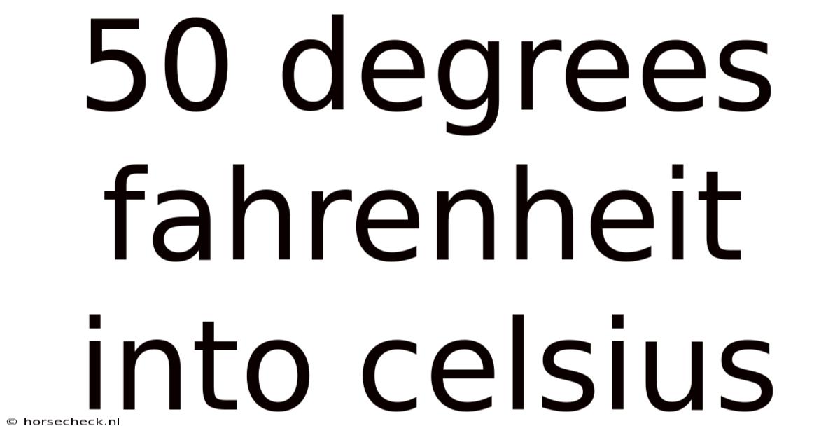 50 Degrees Fahrenheit Into Celsius