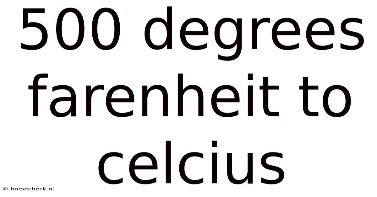 500 Degrees Farenheit To Celcius