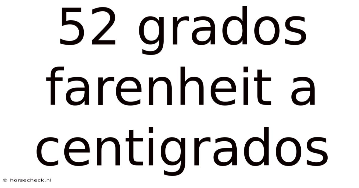 52 Grados Farenheit A Centigrados