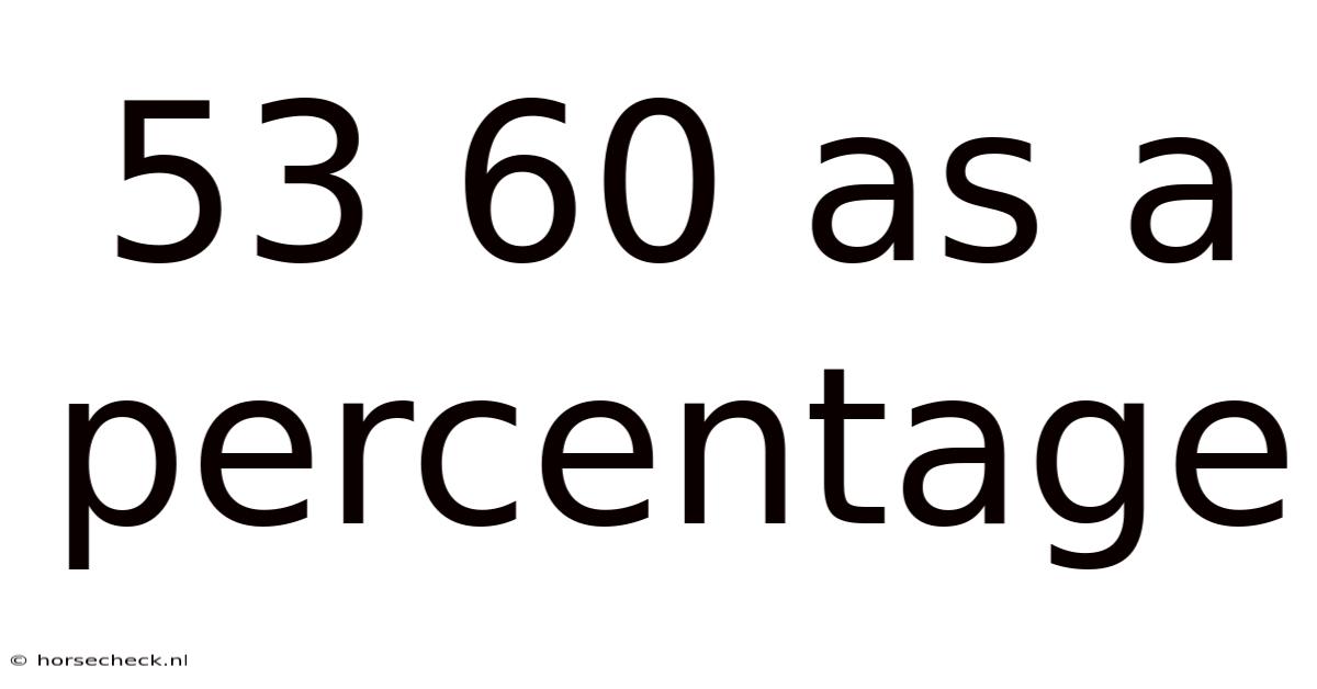 53 60 As A Percentage
