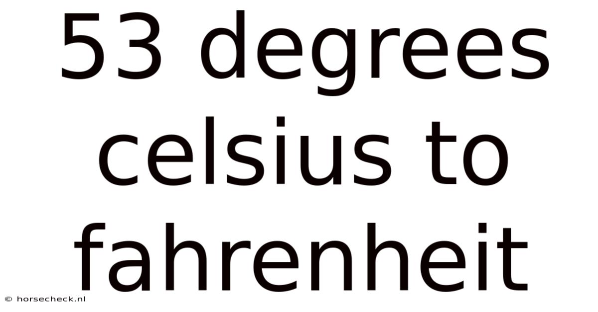 53 Degrees Celsius To Fahrenheit