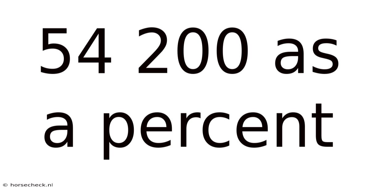 54 200 As A Percent