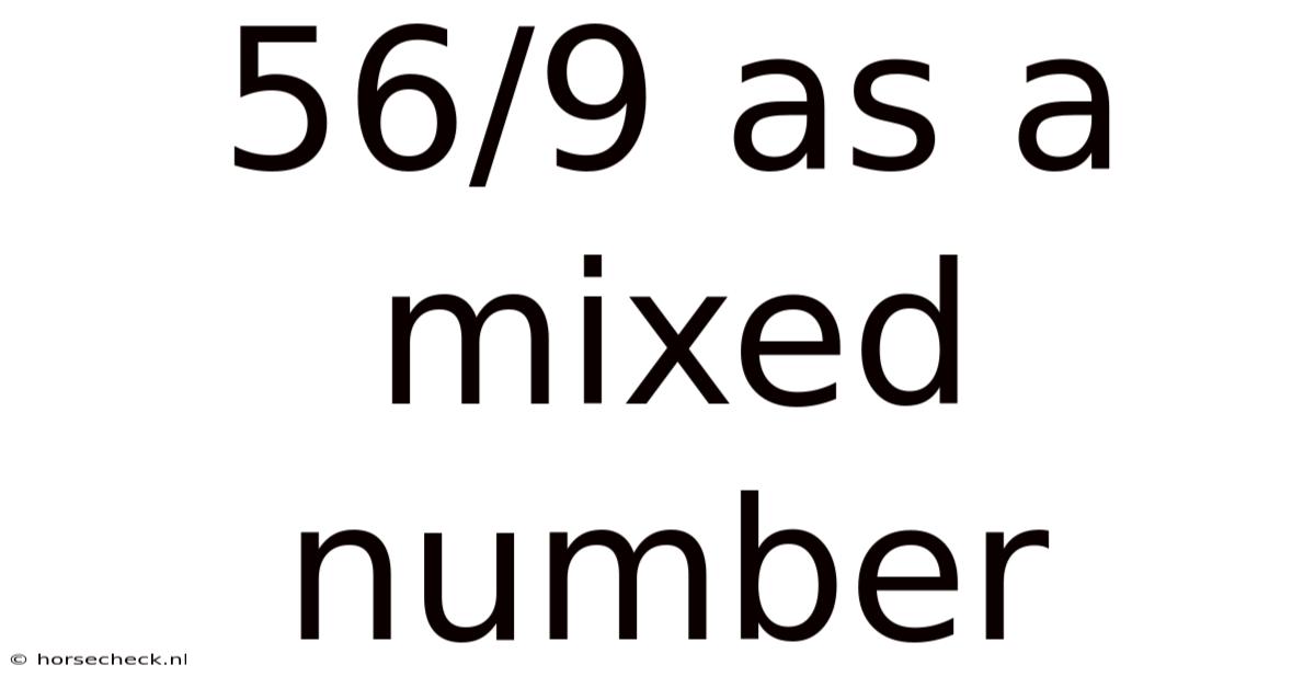 56/9 As A Mixed Number
