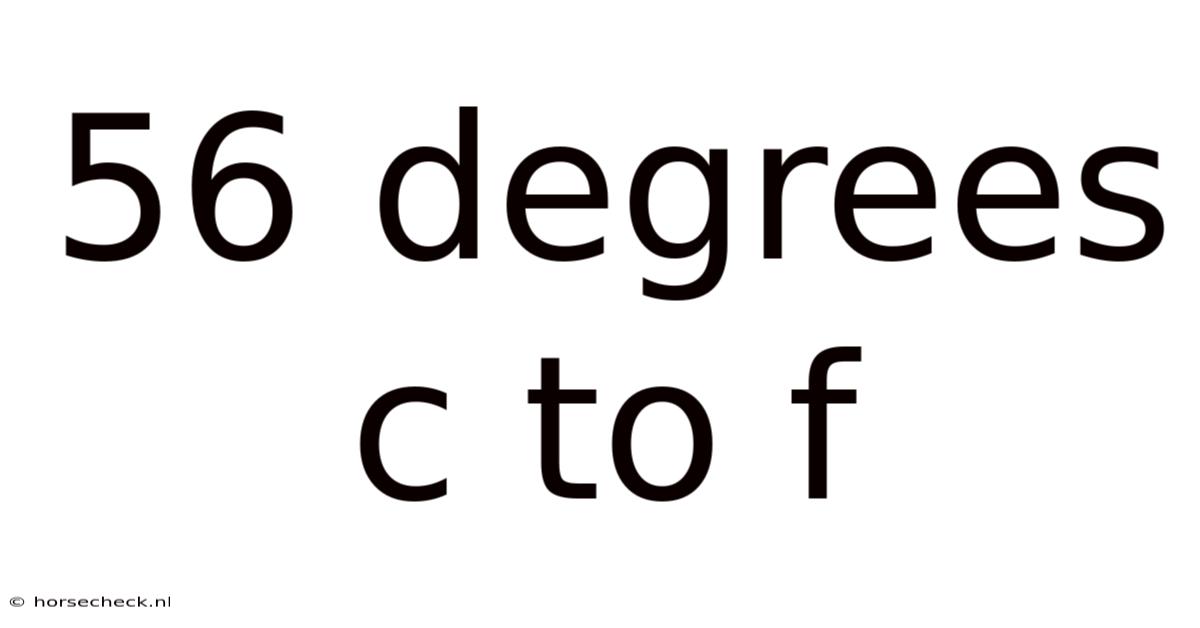56 Degrees C To F