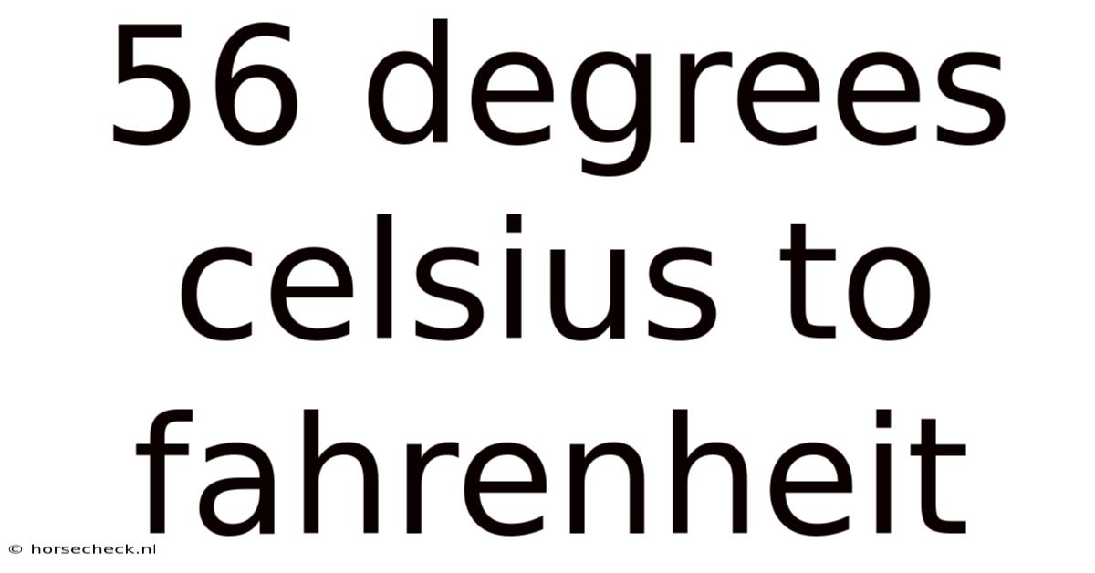 56 Degrees Celsius To Fahrenheit