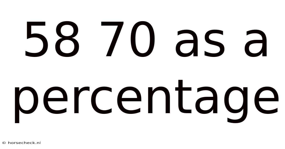 58 70 As A Percentage