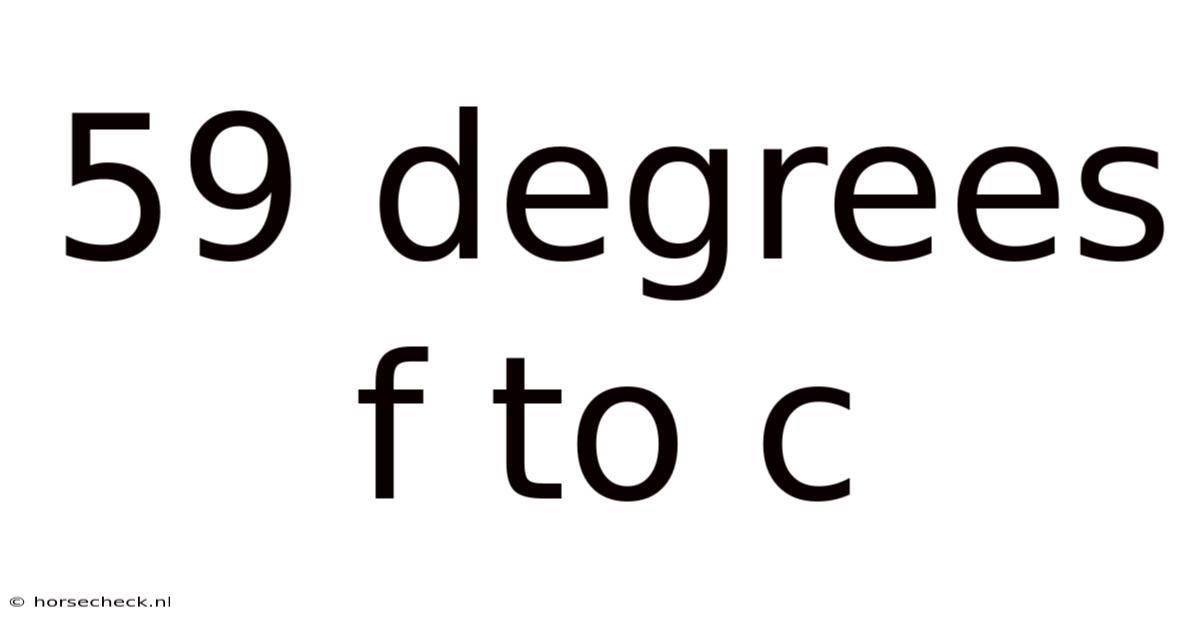 59 Degrees F To C