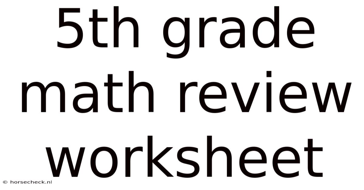 5th Grade Math Review Worksheet