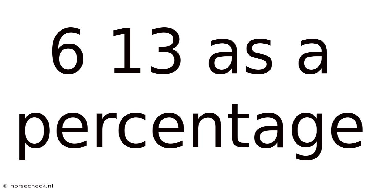 6 13 As A Percentage