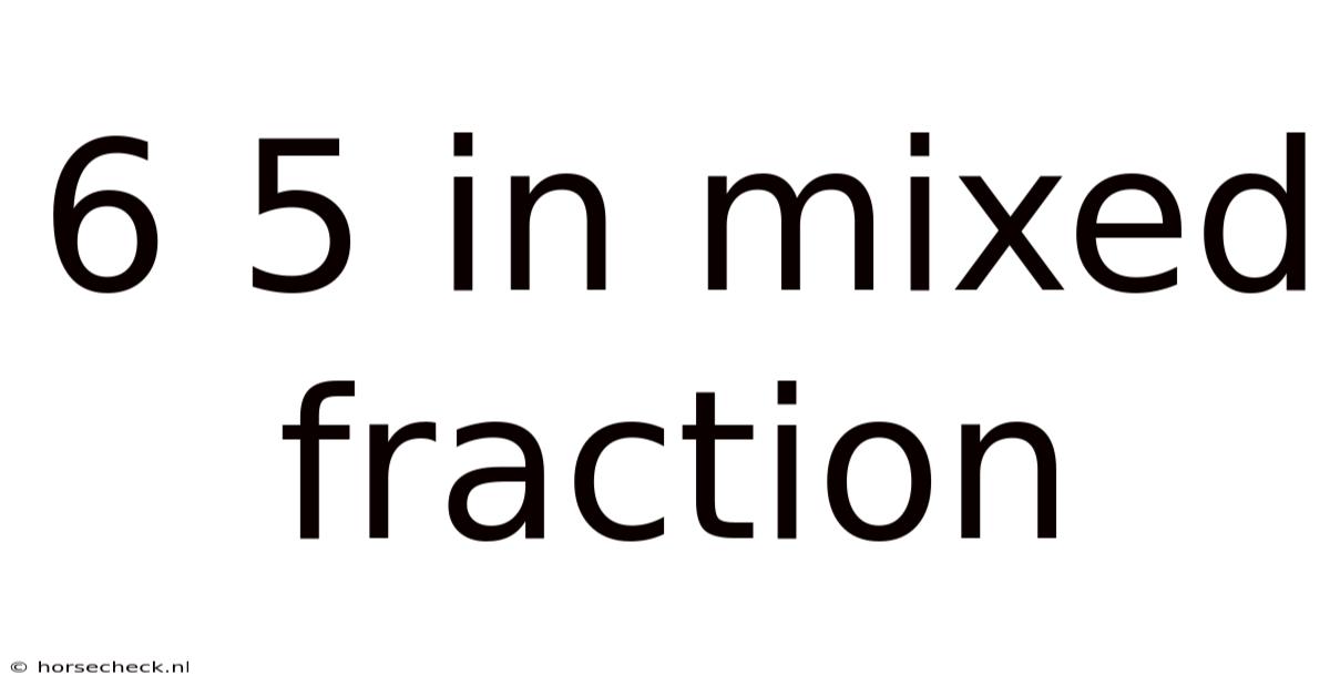 6 5 In Mixed Fraction