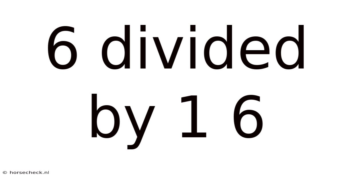6 Divided By 1 6