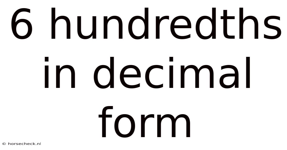 6 Hundredths In Decimal Form