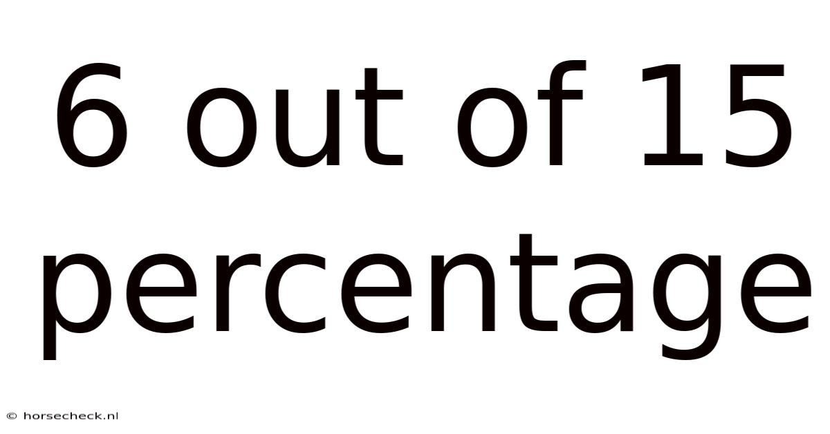 6 Out Of 15 Percentage
